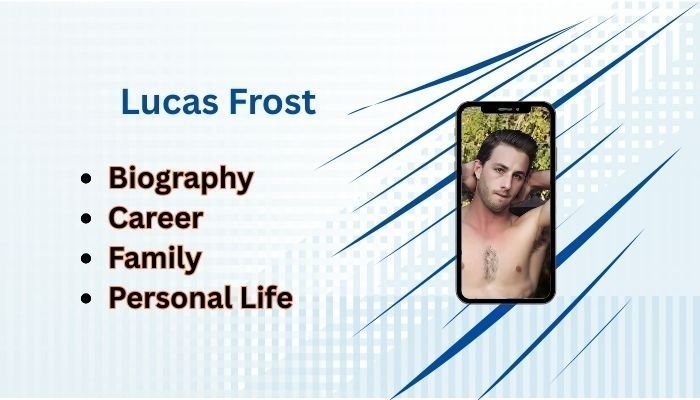 Lucas Frost: Complete Biography, Family, Career, and Net Worth Lucas Frost: Complete Biography, Family, Career, and Net Worth
